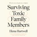 Surviving Toxic Family Members: How to Set Boundaries, Protect Your Peace, and Heal Without Guilt Audiobook