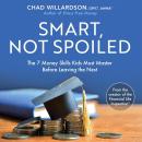 Smart, Not Spoiled: The 7 Money Skills Kids Must Master Before Leaving the Nest Audiobook