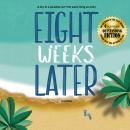 Eight Weeks Later: A Novel Audiobook