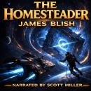 The Homesteader: The Man Who Shouldn’t Be on the Moon Audiobook