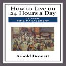 How to Live on 24 Hours a Day Audiobook
