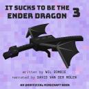 It Sucks to be the Ender Dragon 3 Audiobook