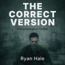 The Correct Version: A Psicological Thriller Audiobook