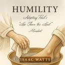 Humility: Adopting Paul’s “Less Than the Least” Mindset Audiobook