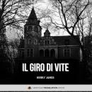 [Italian] - Il Giro di Vite: Una traduzione moderna e accessibile dell'inquietante classico gotico di Henry James Audiobook
