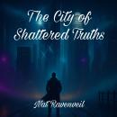The City of Shattered Truths Audiobook