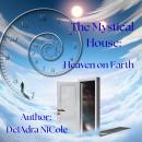 The Mystical House: Heaven on Earth Audiobook
