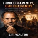 Think Differently, Lead Differently: Steve Jobs' Principles for Revolutionary Leadership and Product Design Audiobook