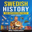 Swedish History: 500 Interesting Facts About Sweden Audiobook