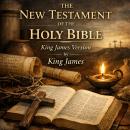 THE NEW TESTAMENT OF THE HOLY BIBLE: King James Version Audiobook