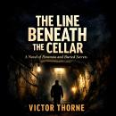 The Line Beneath the Cellar: A Novel of Paranoia and Buried Secrets Audiobook