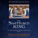 The Shattered King: The Gareth & Gwen Medieval Mysteries Book 17 Audiobook