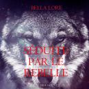 [French] - Séduite par le Rebelle : tome 3 des 9 nouvelles par Bella Lore: Narration par une voix synthétisée Audiobook