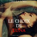 [French] - Le Choix de Luna : tome 9 des 9 nouvelles par Bella Lore: Narration par une voix synthétisée Audiobook