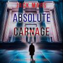 Absolute Carnage (A Jake Mercer Political Thriller—Book Twenty) Audiobook