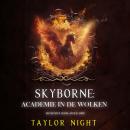 [Dutch; Flemish] - Skyborne: Academie in de Wolken (Skyborne Serie—Boek Drie): Digitaal voorgelezen door een electronisch gegenereerde stem Audiobook