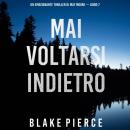[Italian] - Mai voltarsi indietro (Un emozionante thriller di May Moore — Libro 7): Narrato digitalmente con voce sintetizzata Audiobook