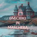 [Italian] - Omicidio in Maschera (I Misteri di Magnolia Bay – Libro 2): Narrato digitalmente con voce sintetizzata Audiobook