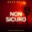 [Italian] - Non Sicuro (Un Thriller FBI di Camille Grace – Libro 7): Narrato digitalmente con voce sintetizzata Audiobook