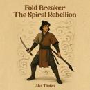 Fold Breaker: The Spiral Rebellion Audiobook
