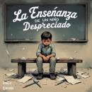[Spanish] - La Enseñanza De Un Niño Despreciado Audiobook