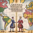 [Spanish] - ¿Qué fue el Tratado de Tordesillas ?   - Historia Resumida Audiobook