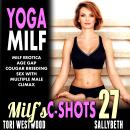 Yoga MILF : MILF’s C-Shots 27: MILF Erotica Age Gap Cougar Breeding Sex With Multiple Male Climax Audiobook