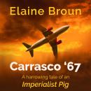 Carrasco '67: A harrowing tale of an Imperialist Pig Audiobook