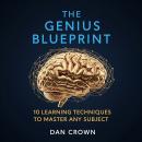 The Genius Blueprint: 10 Learning Techniques to Master Any Subject Audiobook