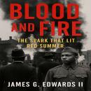 Blood and Fire: The Spark That Lit Red Summer Audiobook