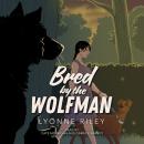Bred by the Wolfman: A Steamy Monster Romance Audiobook