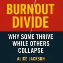 Burnout Divide: Why Some Thrive While Others Collapse Audiobook