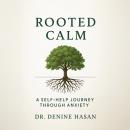 Rooted Calm: A Self-Help Journey Through Anxiety Audiobook