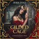 Gilded Cage: A Dark Romance Twist Audiobook