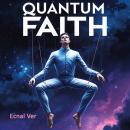 Quantum Faith : Why God Isn’t Pulling the Strings: Why Does God Allow Suffering? Why Doesn’t God Ans Audiobook