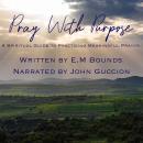 Pray With Purpose: A Spiritual Guide to Practicing Meaningful Prayer Audiobook