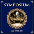 Symposium: A Banquet of Perspectives – Xenophon’s Dialogue on Eros, Friendship, and the Deeds of Socrates Audiobook