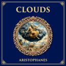 Clouds: The Comic Portrait of Socrates – Aristophanes’ Satirical Play on Sophistry, Education, and Athenian Society Audiobook