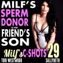 MILF’s Sperm Donor Is Her Friend’s Son: MILF’s C-Shots 29: Virgin Man Older Cougar Woman Breeding Multiple Climax Erotica Audiobook