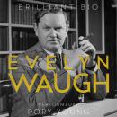 Evelyn Waugh: The Complete Life Story Audiobook