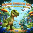 Dinosaur Stories For Kids: 20 Prehistoric Adventures Collection Audiobook