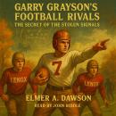 Garry Grayson's Football Rivals: The Secret Of The Stolen Signals Audiobook