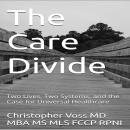 The Care Divide: Two Lives, Two Systems, and the Case for Universal Healthcare Audiobook