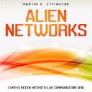 : Alien Networks: Earth’s Hidden Interstellar Communication Grid Audiobook