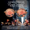Looking Through Rose Colored Glasses Audiobook