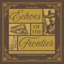 Echoes of the Frontier: Tales of Survival, Spirit, and the Untamed West Audiobook