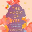 The Magic of Yes: Embrace the Wise Woman Within Audiobook