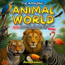 The Amazing Animal World: +1000 Curiosities and Fascinating Facts About Animals That Will Make You Say WOW! Audiobook