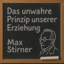 [German] - Das unwahre Prinzip unserer Erziehung: oder der Humanismus und Realismus Audiobook