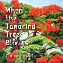 When the Tamarind Tree Blooms Audiobook